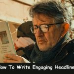 How To Write Engaging Headlines and Stories