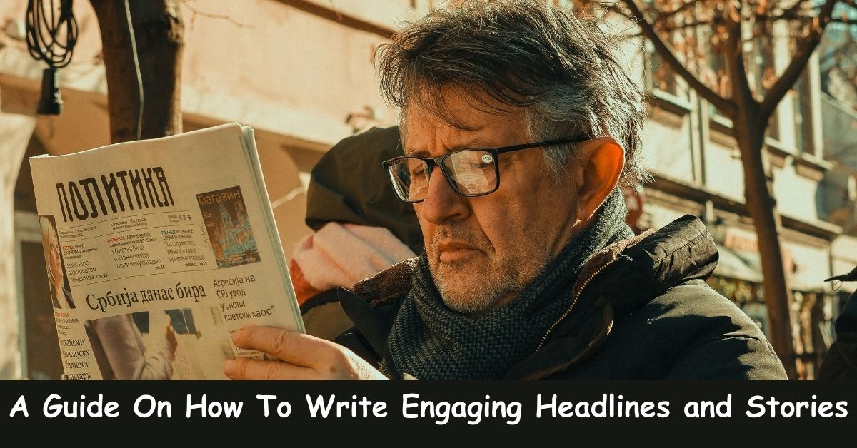 How To Write Engaging Headlines and Stories